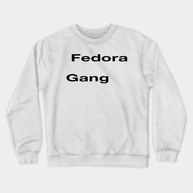 Fedora Gang Crewneck Sweatshirt by blueversion